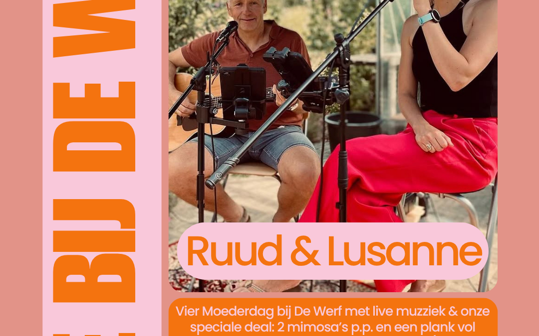 Live muziek bij De Werf op moederdag zondag 10 Mei!